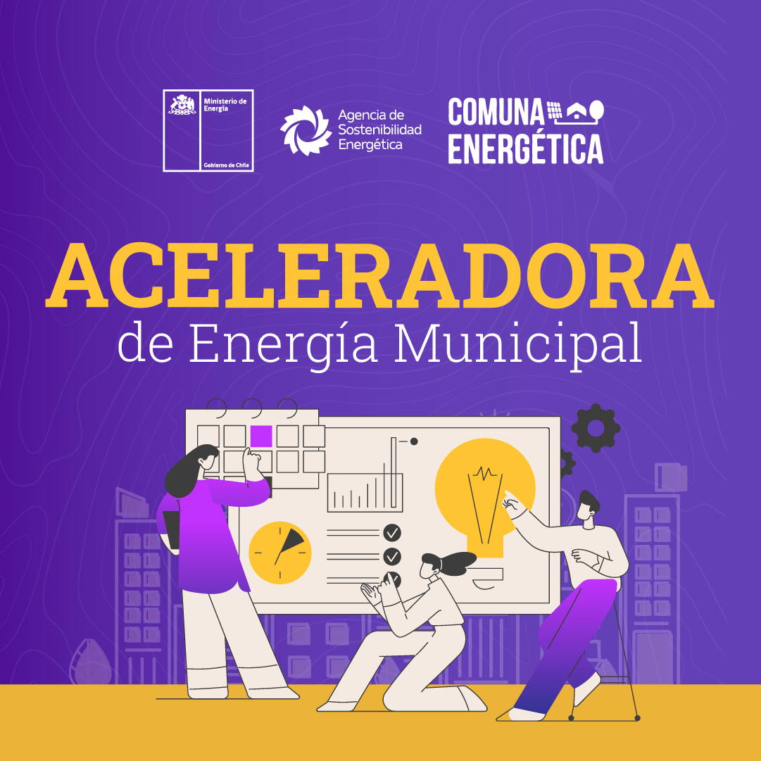 1080 - Aceleradora Imagen del programa Aceleradora de Energía Municipal en Chile, con ilustraciones de personas colaborando frente a un tablero con gráficos y una bombilla, junto a los logos del Ministerio de Energía, Agencia de Sostenibilidad Energética y Comuna Energética